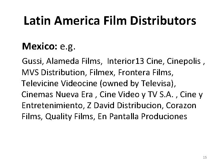 Latin America Film Distributors Mexico: e. g. Gussi, Alameda Films, Interior 13 Cine, Cinepolis