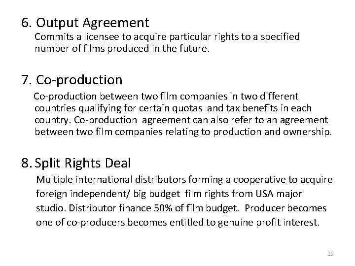 6. Output Agreement Commits a licensee to acquire particular rights to a specified number