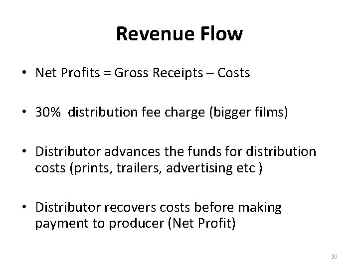 Revenue Flow • Net Profits = Gross Receipts – Costs • 30% distribution fee