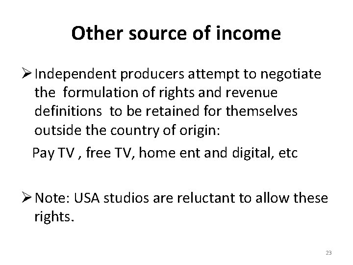 Other source of income Ø Independent producers attempt to negotiate the formulation of rights