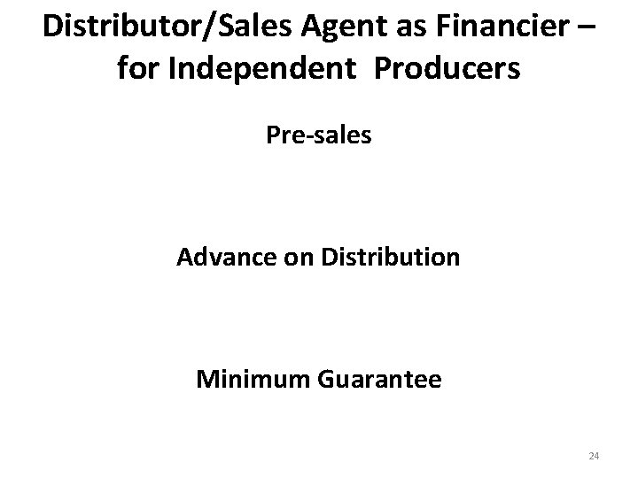 Distributor/Sales Agent as Financier – for Independent Producers Pre-sales Advance on Distribution Minimum Guarantee