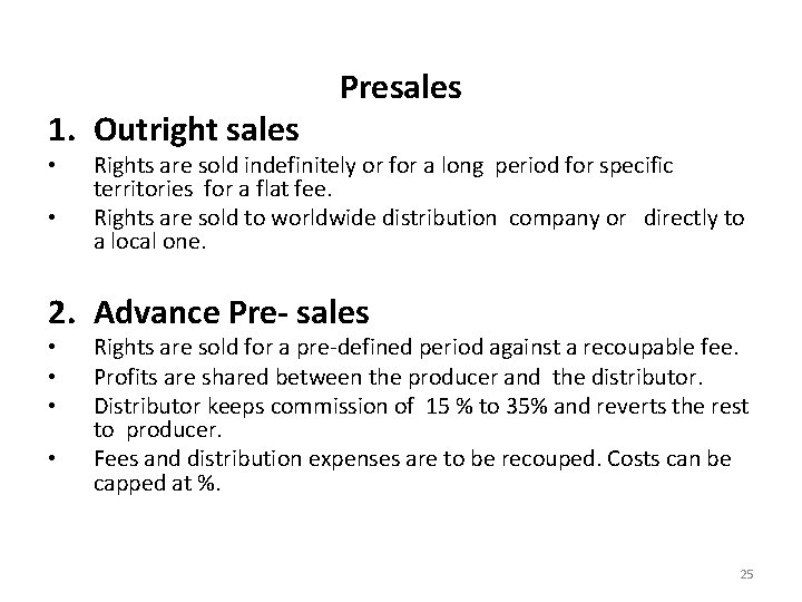 1. Outright sales • • Presales Rights are sold indefinitely or for a long