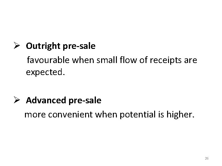Ø Outright pre-sale favourable when small flow of receipts are expected. Ø Advanced pre-sale
