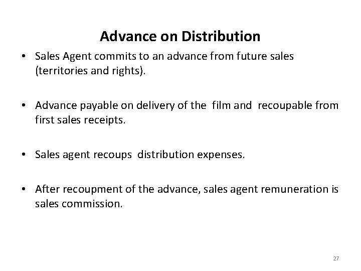 Advance on Distribution • Sales Agent commits to an advance from future sales (territories