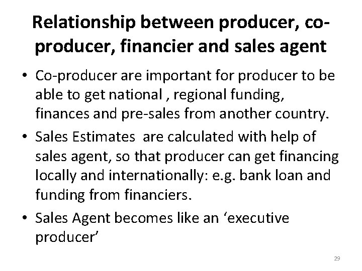 Relationship between producer, coproducer, financier and sales agent • Co-producer are important for producer