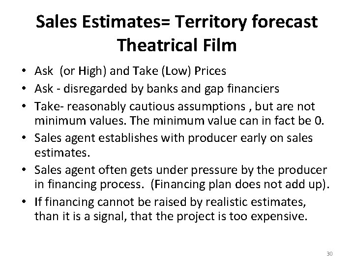 Sales Estimates= Territory forecast Theatrical Film • Ask (or High) and Take (Low) Prices