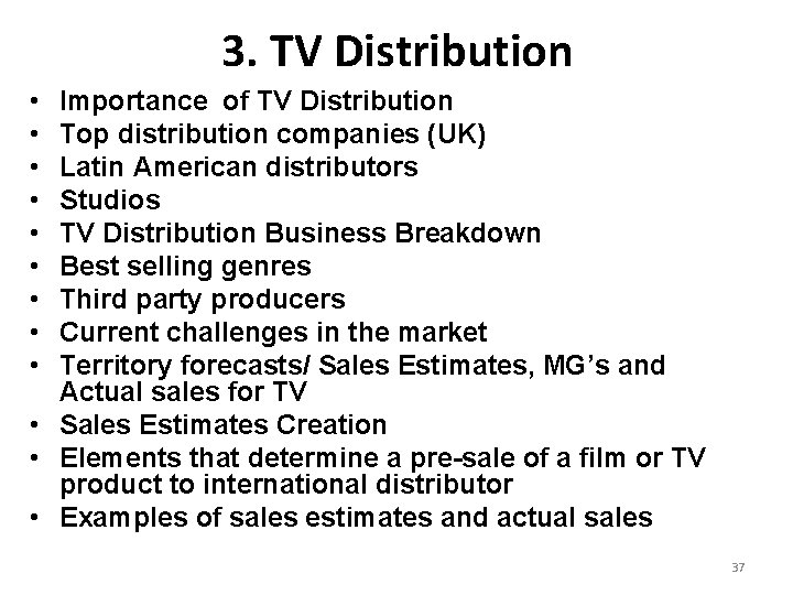 3. TV Distribution • • • Importance of TV Distribution Top distribution companies (UK)