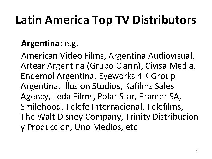 Latin America Top TV Distributors Argentina: e. g. American Video Films, Argentina Audiovisual, Artear