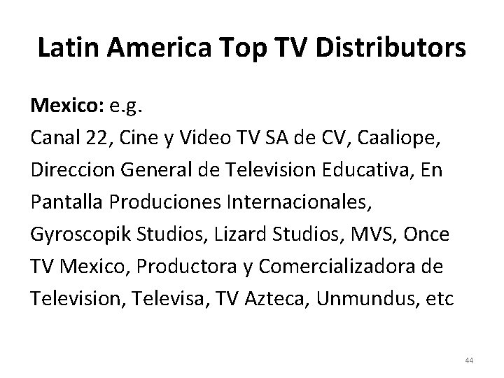 Latin America Top TV Distributors Mexico: e. g. Canal 22, Cine y Video TV