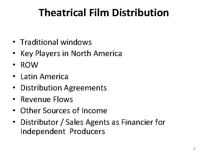 Theatrical Film Distribution • • Traditional windows Key Players in North America ROW Latin
