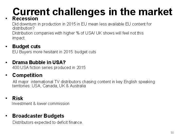 Current challenges in the market • Recession Did downturn in production in 2015 in