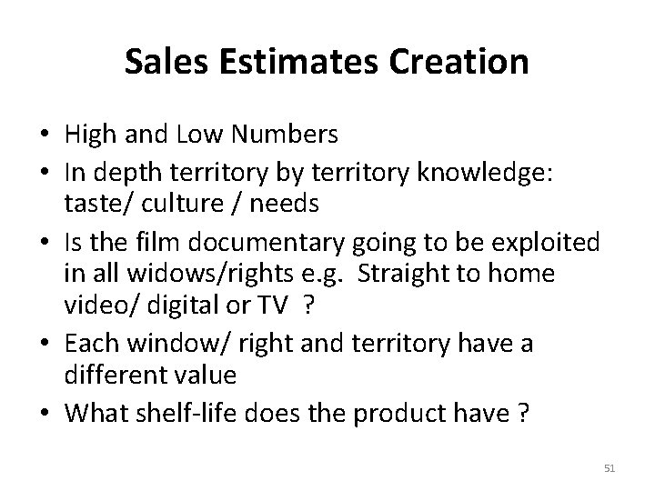 Sales Estimates Creation • High and Low Numbers • In depth territory by territory