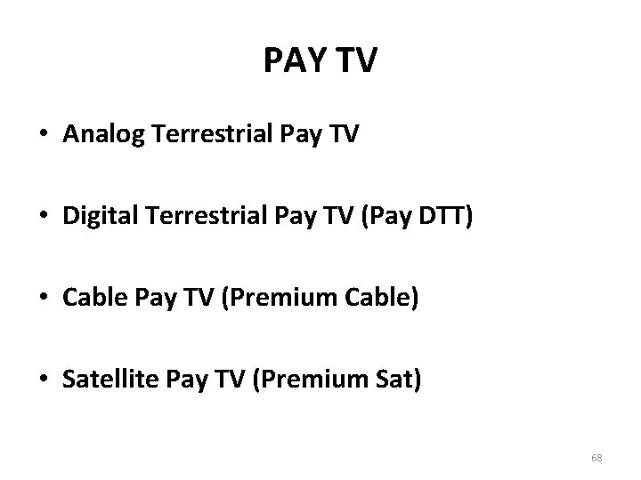 PAY TV • Analog Terrestrial Pay TV • Digital Terrestrial Pay TV (Pay DTT)