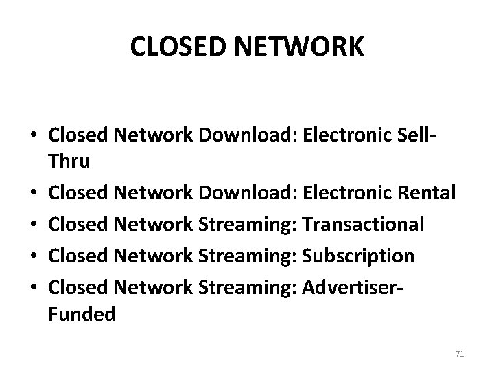 CLOSED NETWORK • Closed Network Download: Electronic Sell. Thru • Closed Network Download: Electronic