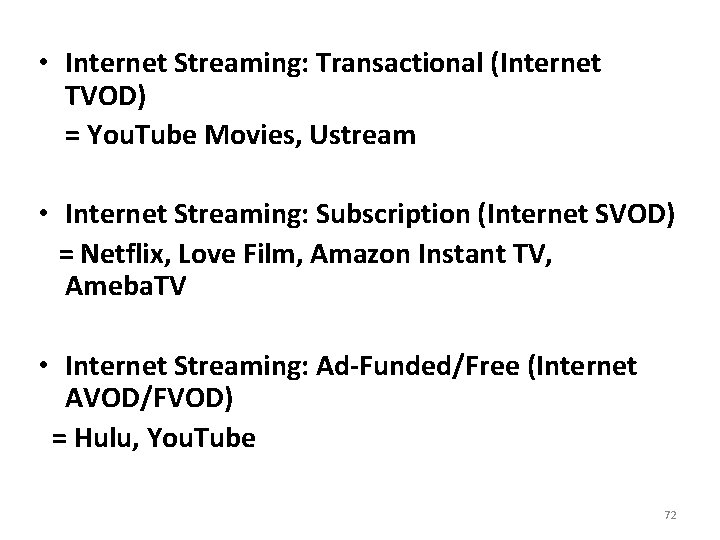  • Internet Streaming: Transactional (Internet TVOD) = You. Tube Movies, Ustream • Internet