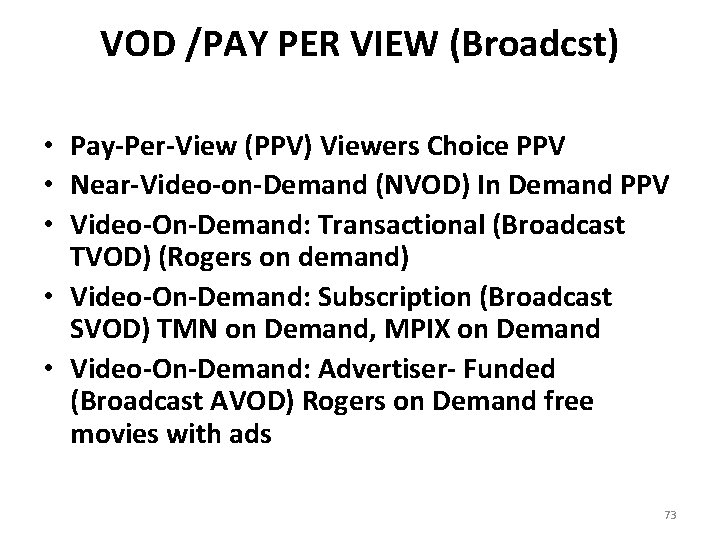 VOD /PAY PER VIEW (Broadcst) • Pay-Per-View (PPV) Viewers Choice PPV • Near-Video-on-Demand (NVOD)