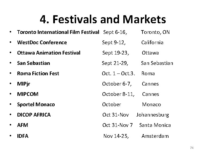 4. Festivals and Markets • Toronto International Film Festival Sept 6 -16, Toronto, ON