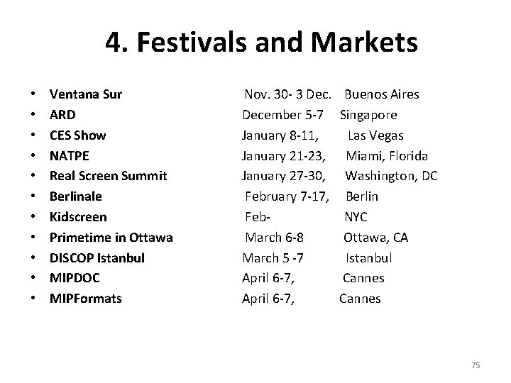 4. Festivals and Markets • • • Ventana Sur ARD CES Show NATPE Real
