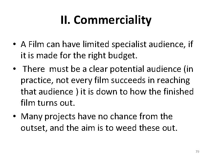 II. Commerciality • A Film can have limited specialist audience, if it is made