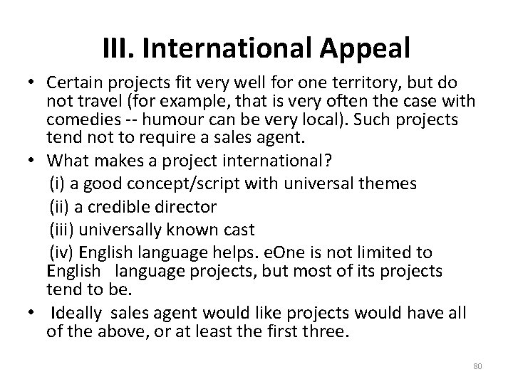 III. International Appeal • Certain projects fit very well for one territory, but do