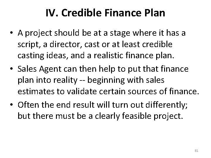 IV. Credible Finance Plan • A project should be at a stage where it