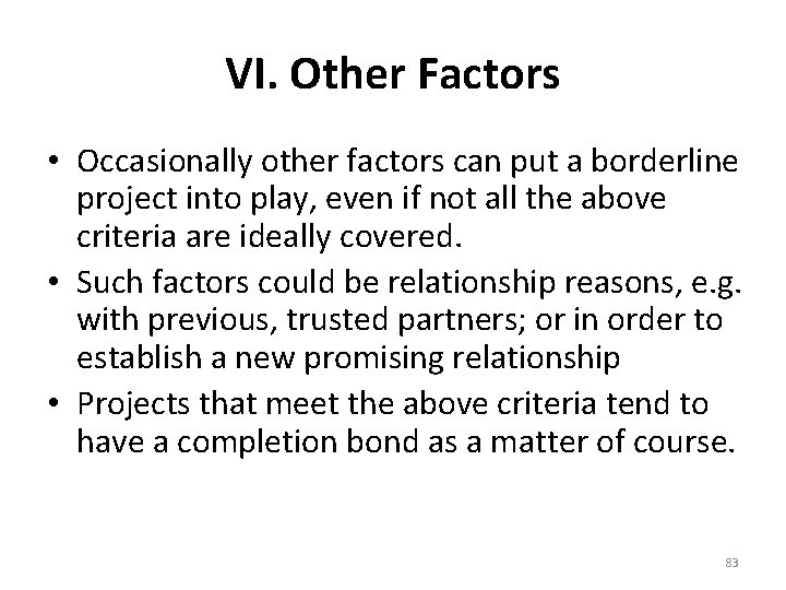 VI. Other Factors • Occasionally other factors can put a borderline project into play,