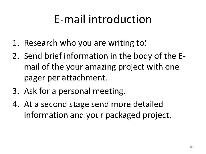 E-mail introduction 1. Research who you are writing to! 2. Send brief information in