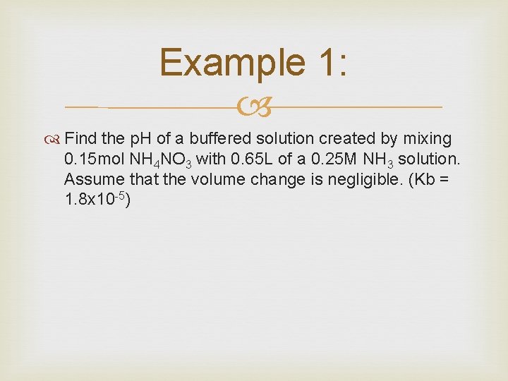 Example 1: Find the p. H of a buffered solution created by mixing 0.