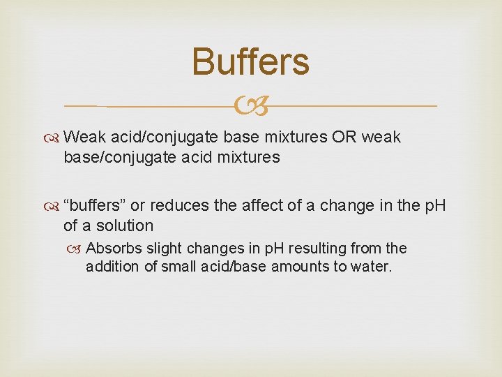 Buffers Weak acid/conjugate base mixtures OR weak base/conjugate acid mixtures “buffers” or reduces the