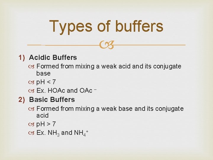 Types of buffers 1) Acidic Buffers Formed from mixing a weak acid and its