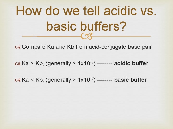 How do we tell acidic vs. basic buffers? Compare Ka and Kb from acid-conjugate