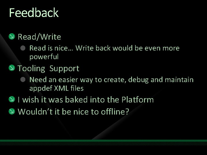 Feedback Read/Write Read is nice… Write back would be even more powerful Tooling Support