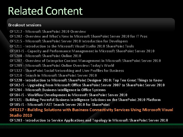 Related Content Breakout sessions OFS 212 - Microsoft Share. Point 2010 Overview OFS 202