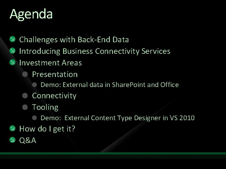 Agenda Challenges with Back-End Data Introducing Business Connectivity Services Investment Areas Presentation Demo: External