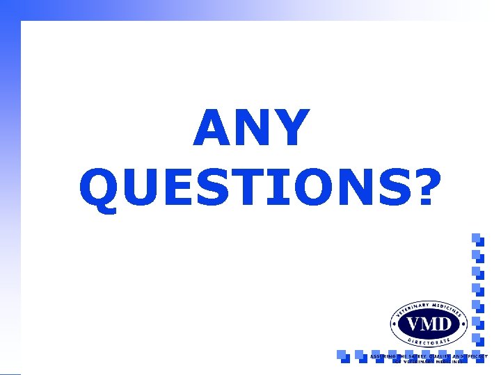 ANY QUESTIONS? 