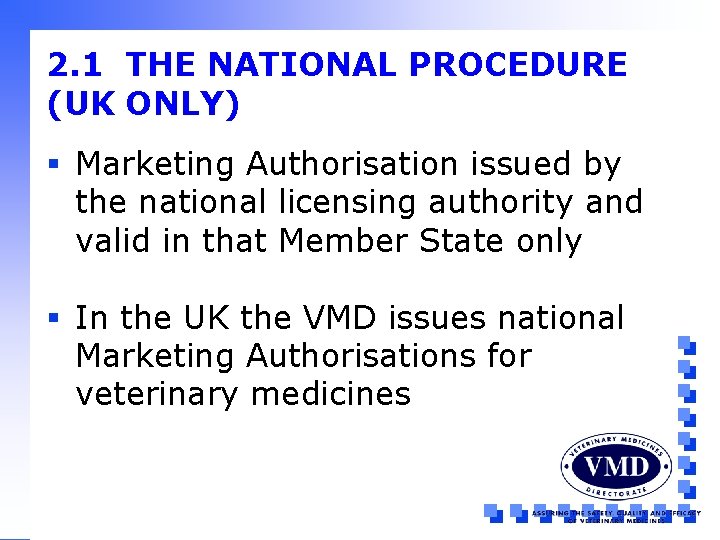 2. 1 THE NATIONAL PROCEDURE (UK ONLY) § Marketing Authorisation issued by the national