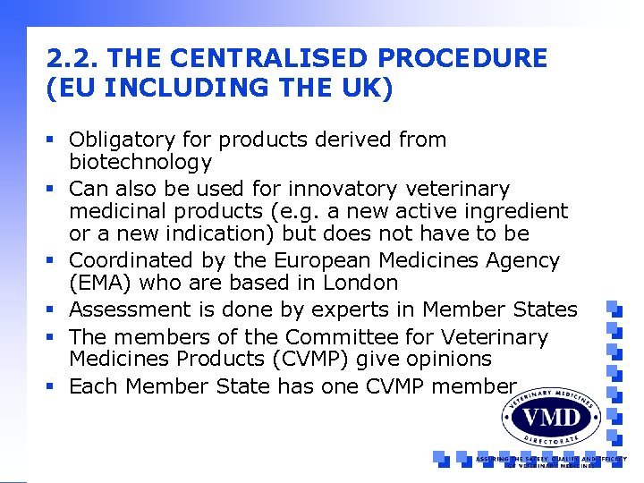 2. 2. THE CENTRALISED PROCEDURE (EU INCLUDING THE UK) § Obligatory for products derived