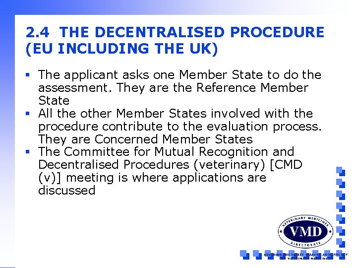 2. 4 THE DECENTRALISED PROCEDURE (EU INCLUDING THE UK) § The applicant asks one