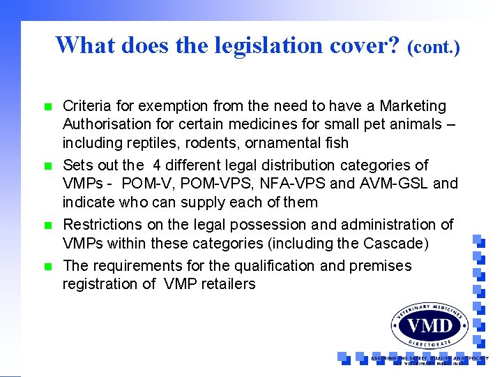 What does the legislation cover? (cont. ) n n Criteria for exemption from the