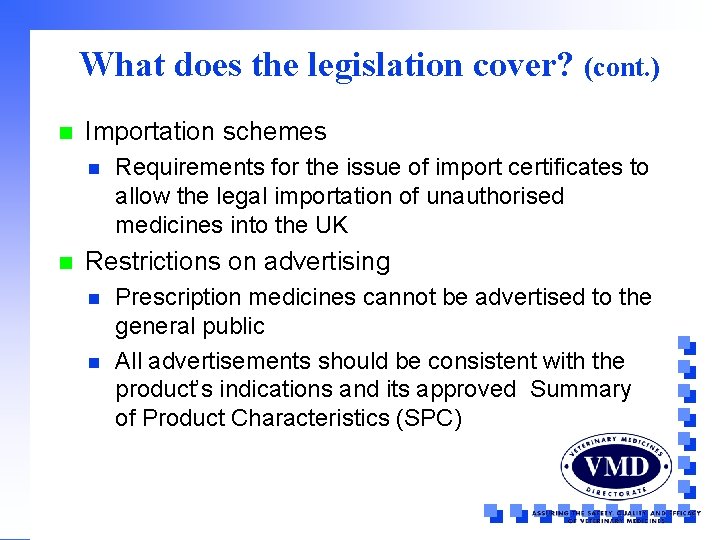 What does the legislation cover? (cont. ) n Importation schemes n n Requirements for