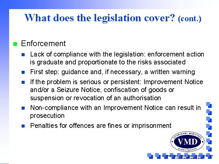 What does the legislation cover? (cont. ) n Enforcement n n n Lack of