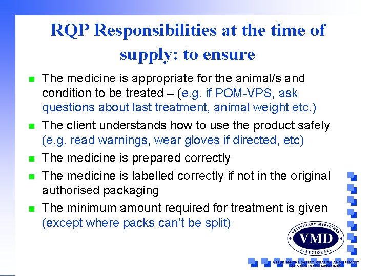 RQP Responsibilities at the time of supply: to ensure n n n The medicine