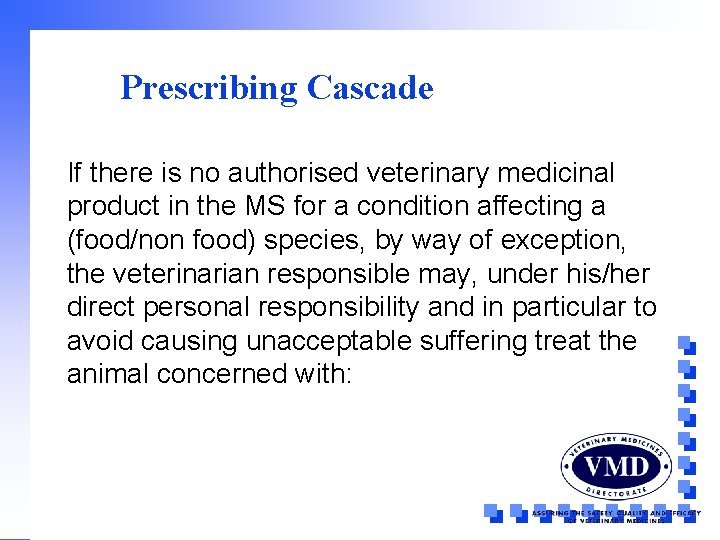 Prescribing Cascade If there is no authorised veterinary medicinal product in the MS for