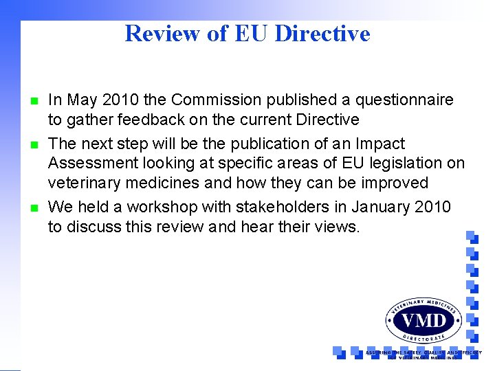 Review of EU Directive n n n In May 2010 the Commission published a