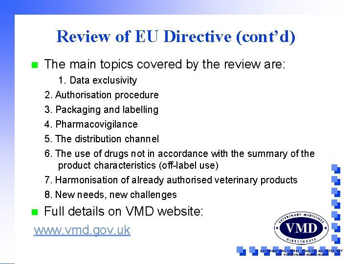 Review of EU Directive (cont’d) n The main topics covered by the review are:
