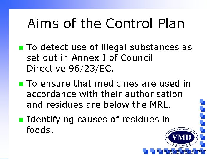 Aims of the Control Plan n To detect use of illegal substances as set
