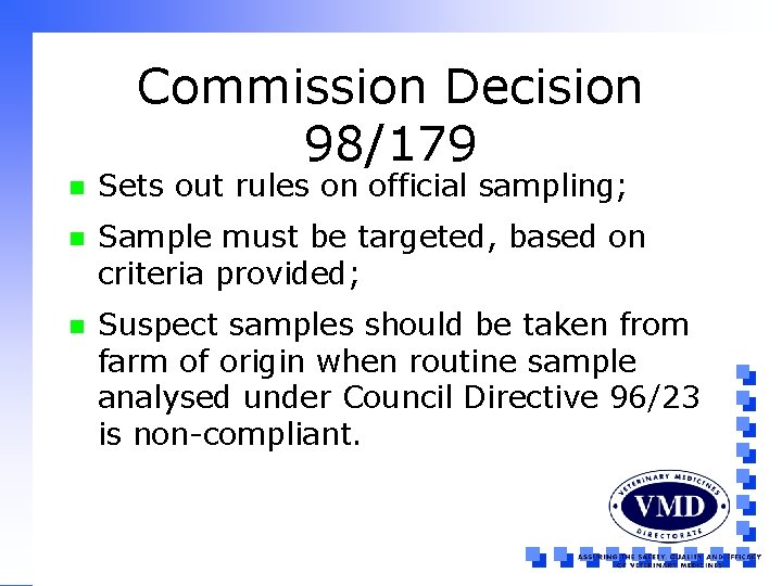 Commission Decision 98/179 n Sets out rules on official sampling; n Sample must be