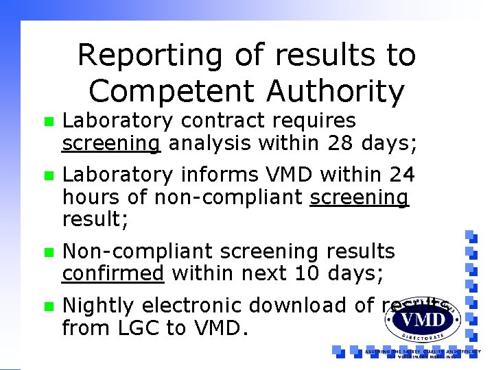 Reporting of results to Competent Authority n Laboratory contract requires screening analysis within 28