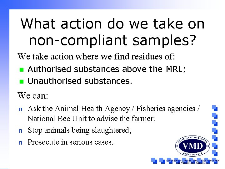 What action do we take on non-compliant samples? We take action where we find
