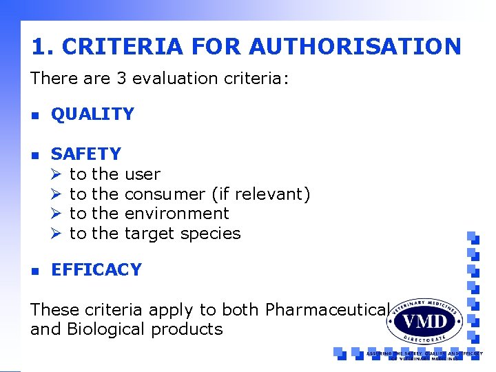 1. CRITERIA FOR AUTHORISATION There are 3 evaluation criteria: n QUALITY n SAFETY Ø